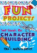 Fun Projects For Hands-On Character Building